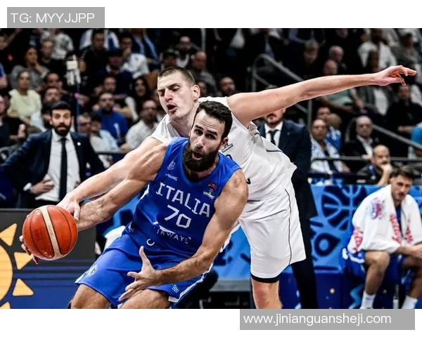 意大利与塞尔维亚男篮精彩对决直播全程回顾与分析 意大利与塞尔维亚男篮精彩对决直播全程回顾与分析